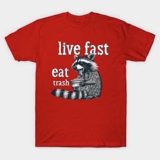 live fast eat trash T-Shirt